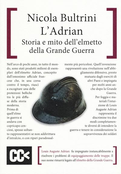 L’ Adrian. Storia e mito dell’elmetto della grande guerra