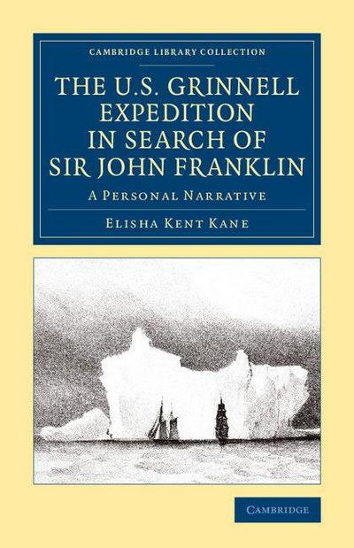 The U.S. Grinnell Expedition in Search of Sir John             Franklin