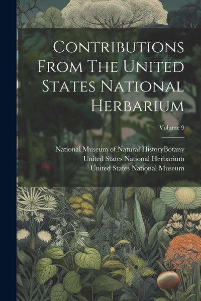 Contributions From The United States National Herbarium; Volume 9