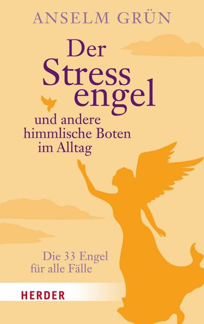 Der Stressengel und andere himmlische Boten: Die 33 Engel für alle Fälle (HERDER spektrum, Band 6838)