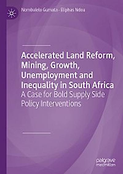 Accelerated Land Reform, Mining, Growth, Unemployment and Inequality in South Africa