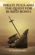 Pirate Pugs and the Quest for Buried Bones (Juvenile fiction, #2)