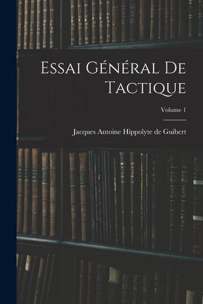 Essai Général De Tactique; Volume 1