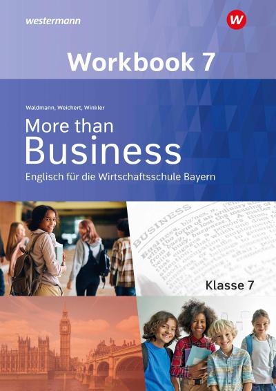 More than Business - Englisch an der Wirtschaftsschule. Klasse 7. Workbook. Bayern