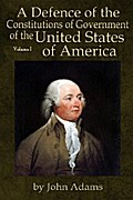 A Defence of the Constitutions of Government of the United States of America