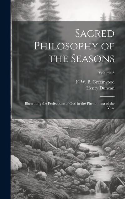 Sacred Philosophy of the Seasons; Illustrating the Perfections of God in the Phenomena of the Year; Volume 3