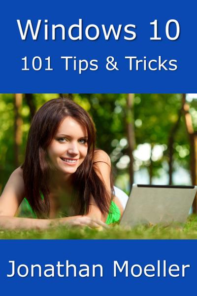 Windows 10: 101 Tips & Tricks