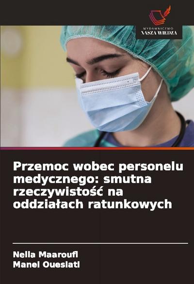 Przemoc wobec personelu medycznego: smutna rzeczywisto¿¿ na oddzia¿ach ratunkowych