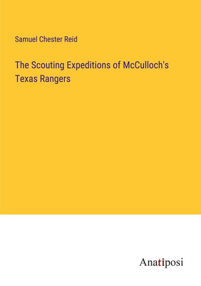 The Scouting Expeditions of McCulloch’s Texas Rangers