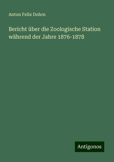 Dohrn, A: Bericht über die Zoologische Station während der J