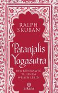 Patanjalis Yogasutra: Der Königsweg zu einem weisen Leben