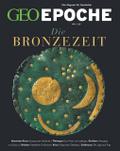 GEO Epoche - Die Bronzezeit