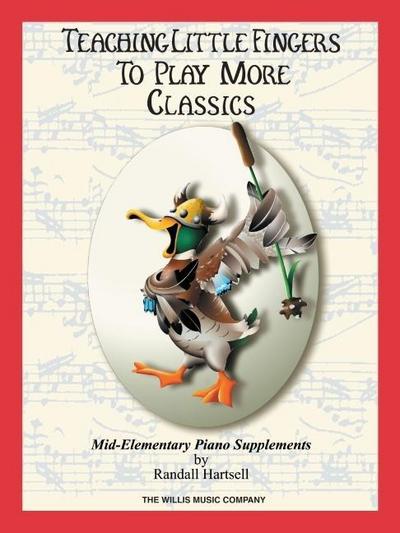 Classics: Teaching Little Fingers to Play More/Mid-Elementary Level