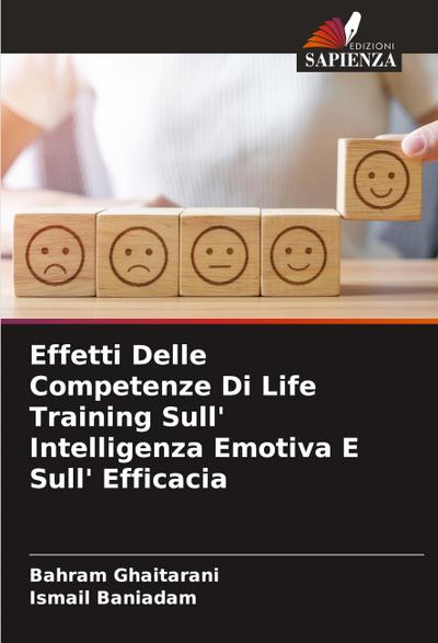 Effetti Delle Competenze Di Life Training Sull’ Intelligenza Emotiva E Sull’ Efficacia
