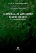 Biorremediação de Metais Pesados Utilizando Microalgas