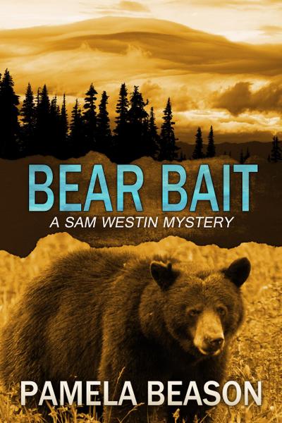 Bear Bait (A Sam Westin Mystery, #2)