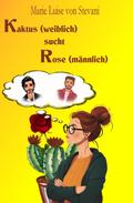 Kaktus (weiblich) sucht Rose (männlich)