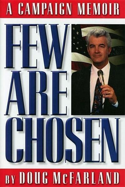 Few Are Chosen: A Campaign Memoir
