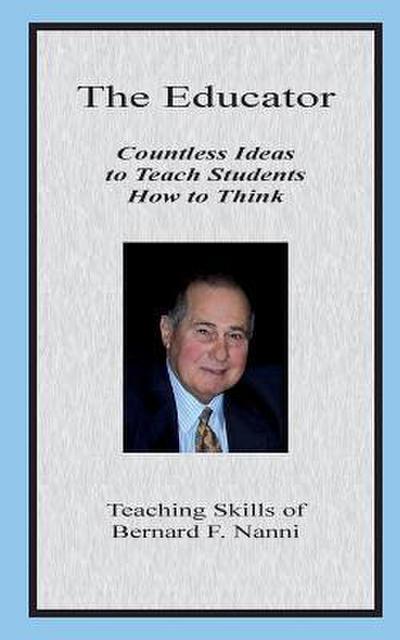 The Educator: Countless Ideas to Teach Students How to Think