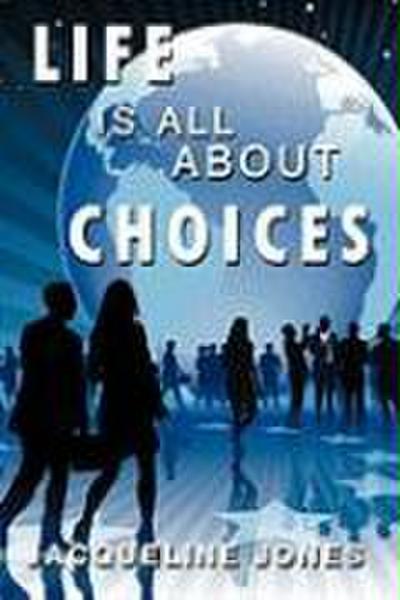 Life Is All about Choices