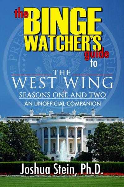 Binge Watcher’s Guide to The West Wing - Seasons One and Two