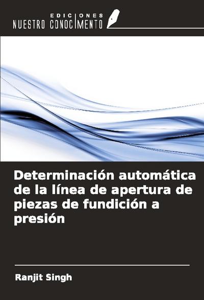 Determinación automática de la línea de apertura de piezas de fundición a presión