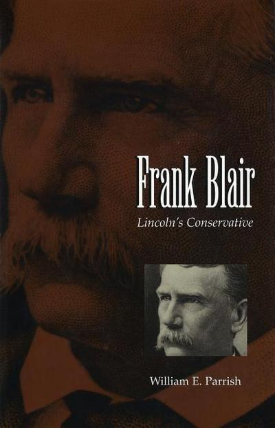 Frank Blair: Lincoln’s Conservative