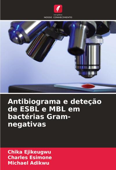 Antibiograma e deteção de ESBL e MBL em bactérias Gram-negativas