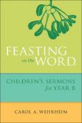 Feasting on the Word Children’s Sermons for Year B
