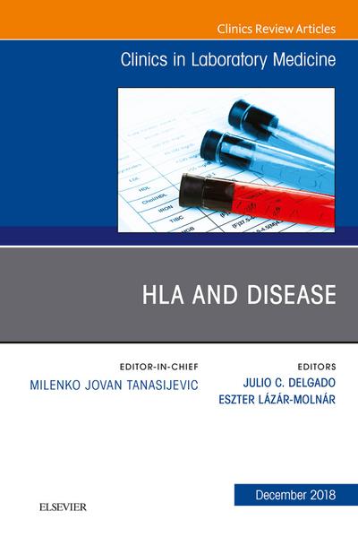 HLA and Disease, An Issue of the Clinics in Laboratory Medicine E-Book