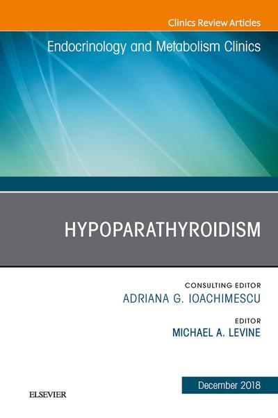 Hypoparathyroidism, An Issue of Endocrinology and Metabolism Clinics of North America