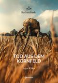 Tod aus dem Kornfeld von Ares Ritter | Ebook