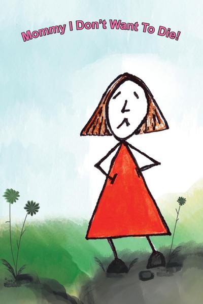 Mommy I Don’t Want To Die!