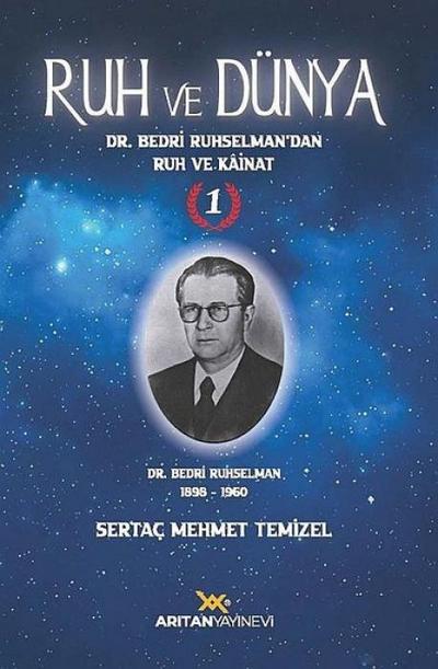 Ruh ve Dünya 1 - Dr. Bedri Ruhselmandan Ruh ve Kainat