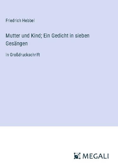 Mutter und Kind; Ein Gedicht in sieben Gesängen