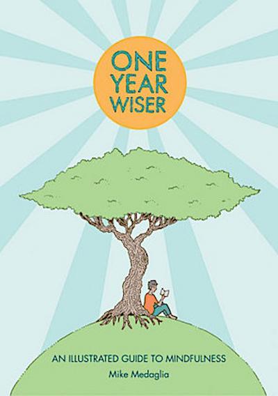One Year Wiser: An Illustrated Guide to Mindful Living