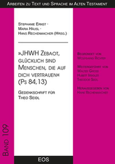 ’ JHWH Zebaot, glücklich sind Menschen, die auf dich vertrauen ’ (Ps 84,13)