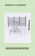 Kurzgeschichten von Martina I. E. Feldmann | Ebook