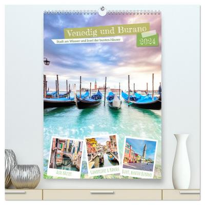 Venedig und Burano, Stadt am Wasser und Insel der bunten Häuser (hochwertiger Premium Wandkalender 2024 DIN A2 hoch), Kunstdruck in Hochglanz