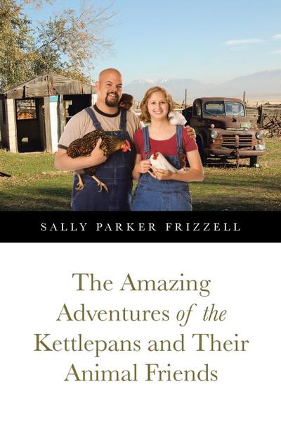 The Amazing Adventures of the Kettlepans and Their Animal Friends
