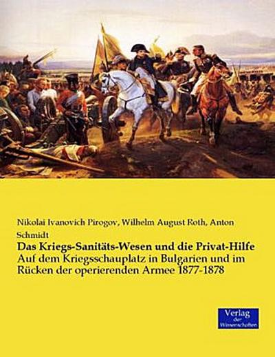 Das Kriegs-Sanitäts-Wesen und die Privat-Hilfe