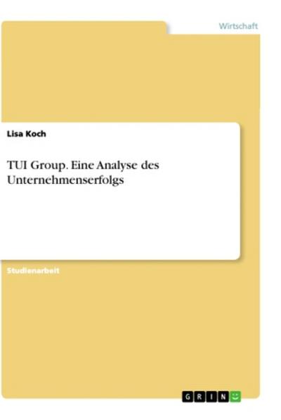 TUI Group. Eine Analyse des Unternehmenserfolgs