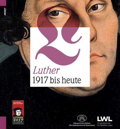Luther. 1917 bis heute