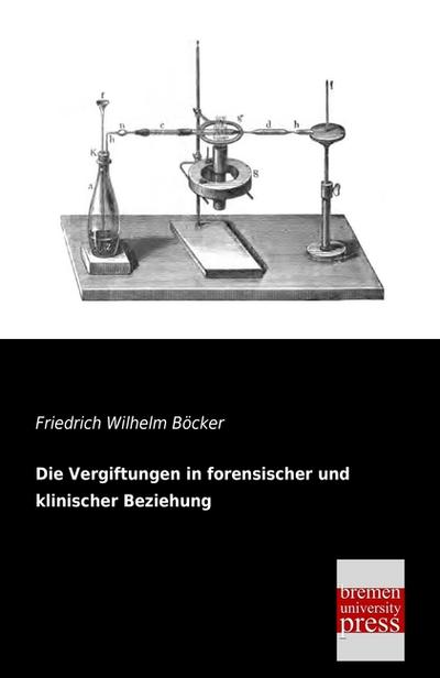 Die Vergiftungen in forensischer und klinischer Beziehung