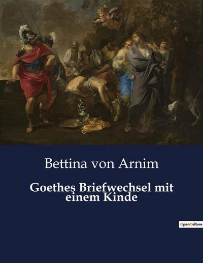 Goethes Briefwechsel mit einem Kinde