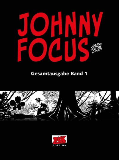 Johnny Focus Gesamtausgabe Band 1