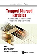 Trapped Charged Particles: A Graduate Textbook With Problems And Solutions