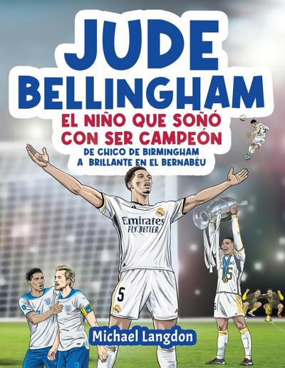 Langdon, M: Jude Bellingham - El niño que soñó con ser campe