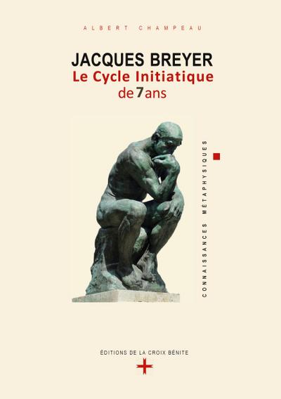 Jacques Breyer . Le Cycle initiatique de 7 ans