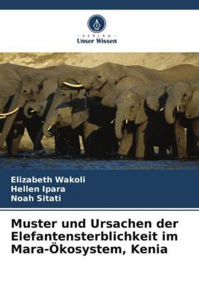 Muster und Ursachen der Elefantensterblichkeit im Mara-Ökosystem, Kenia